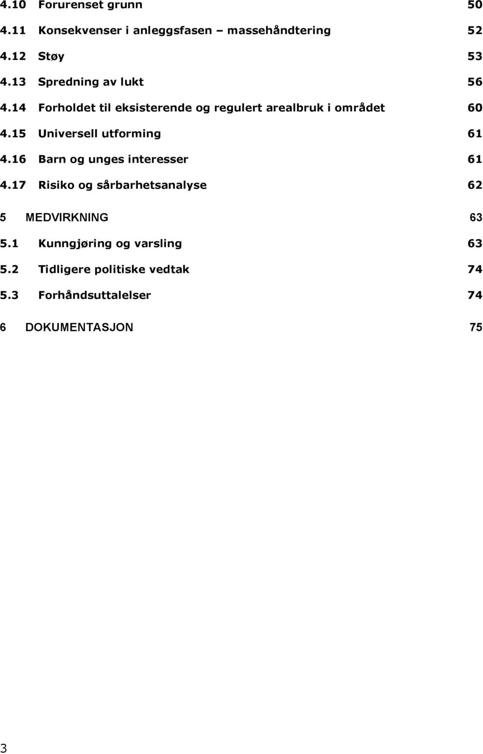 15 Universell utforming 61 4.16 Barn og unges interesser 61 4.