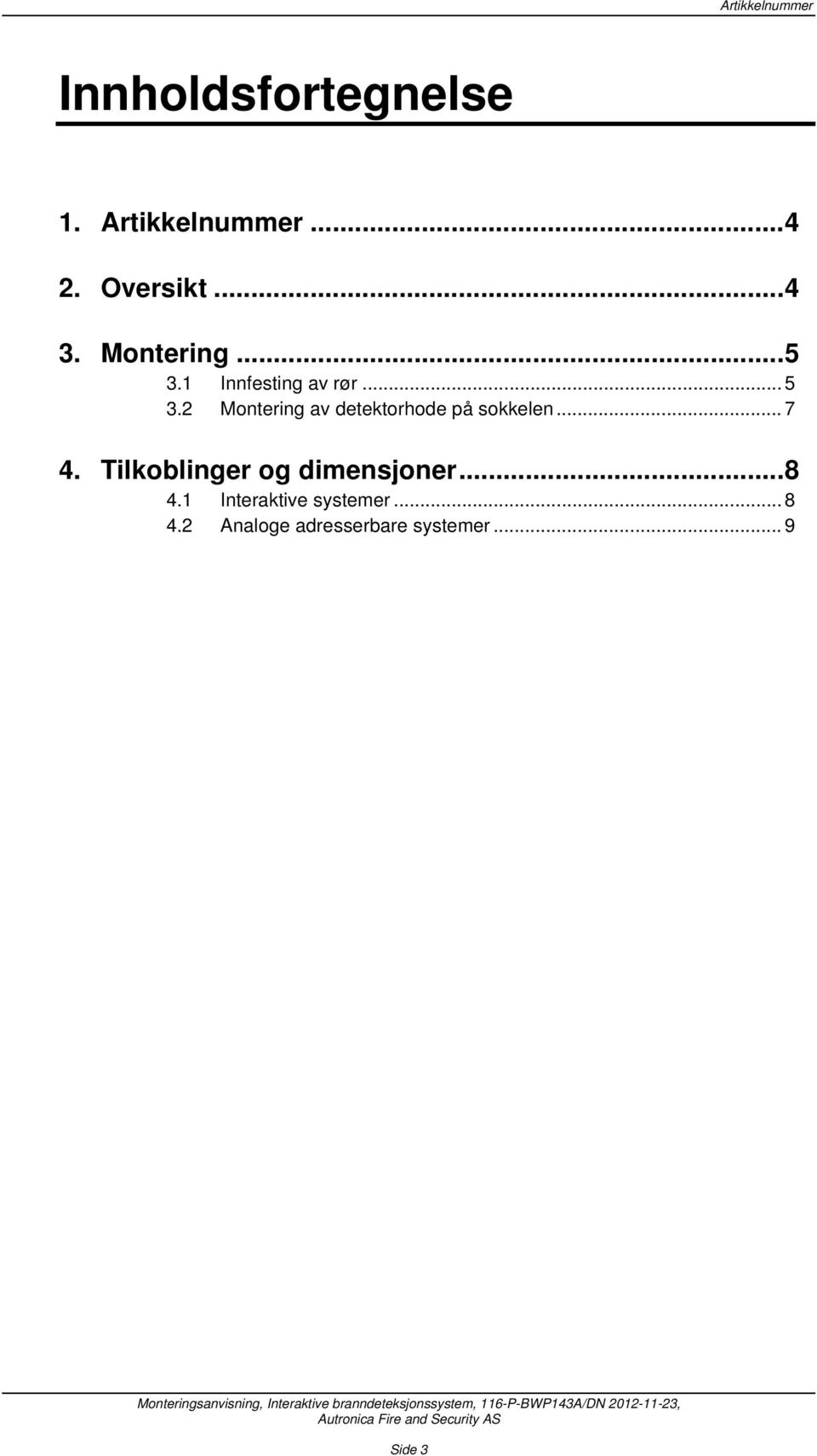 .. 7 4. Tilkoblinger og dimensjoner... 8 4.1 Interaktive systemer.