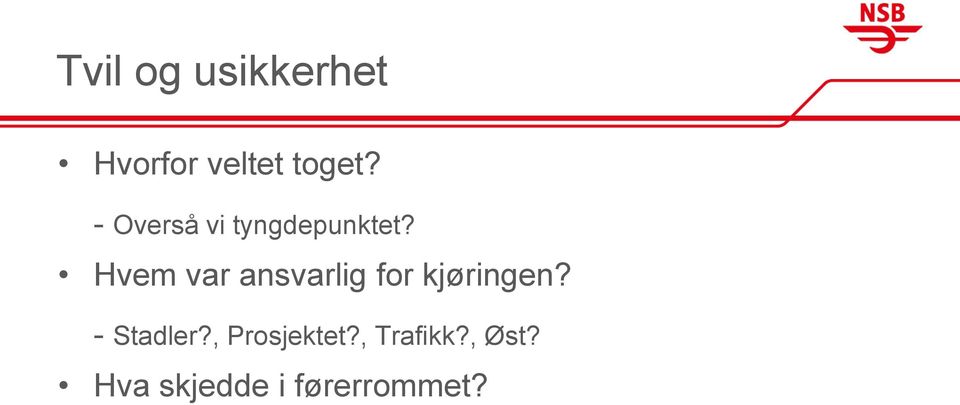 Hvem var ansvarlig for kjøringen?