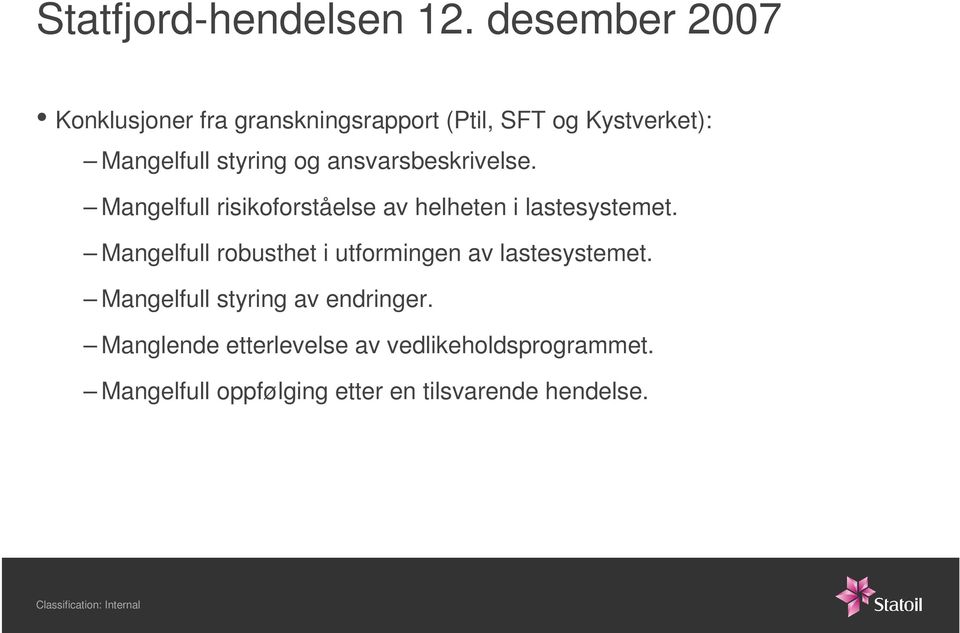 og ansvarsbeskrivelse. Mangelfull risikoforståelse av helheten i lastesystemet.