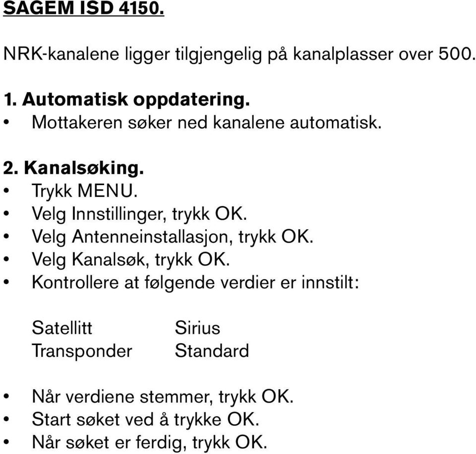 Velg Kanalsøk, trykk OK.