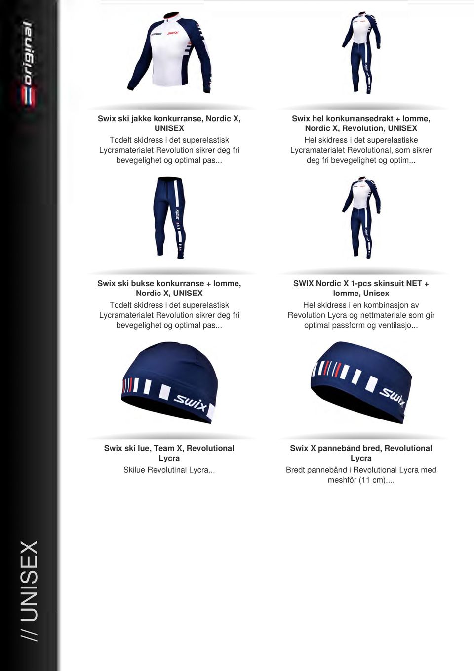 .. Swix ski bukse konkurranse + lomme, Nordic X, UNISEX Todelt skidress i det superelastisk Lycramaterialet Revolution sikrer deg fri bevegelighet og optimal pas.