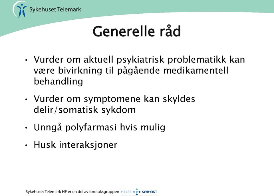 medikamentell behandling Vurder om symptomene kan