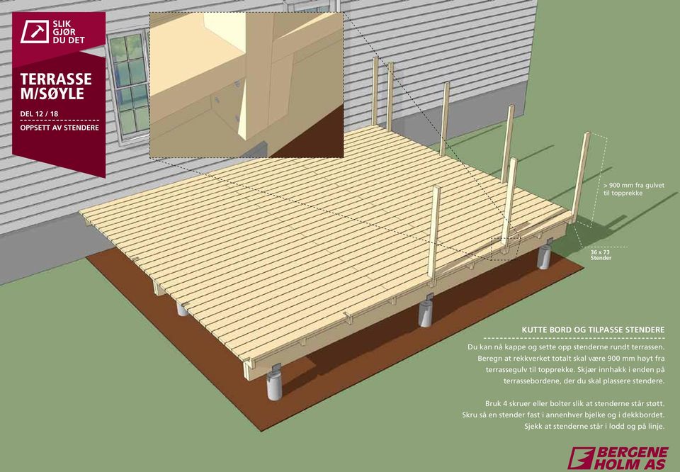 Beregn at rekkverket totalt skal være 900 mm høyt fra terrassegulv til topprekke.