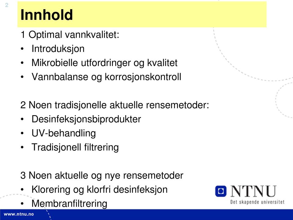 rensemetoder: Desinfeksjonsbiprodukter UV-behandling Tradisjonell filtrering