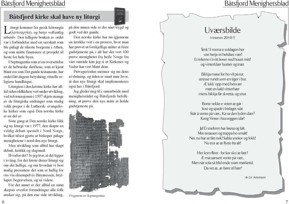 I Septuagentia som er en oversettelse av de hebraiske skriftene, som er kjent blant oss som Det gamle testamente, har ordet fått dagens betydning, rituelle religiøse handlinger.