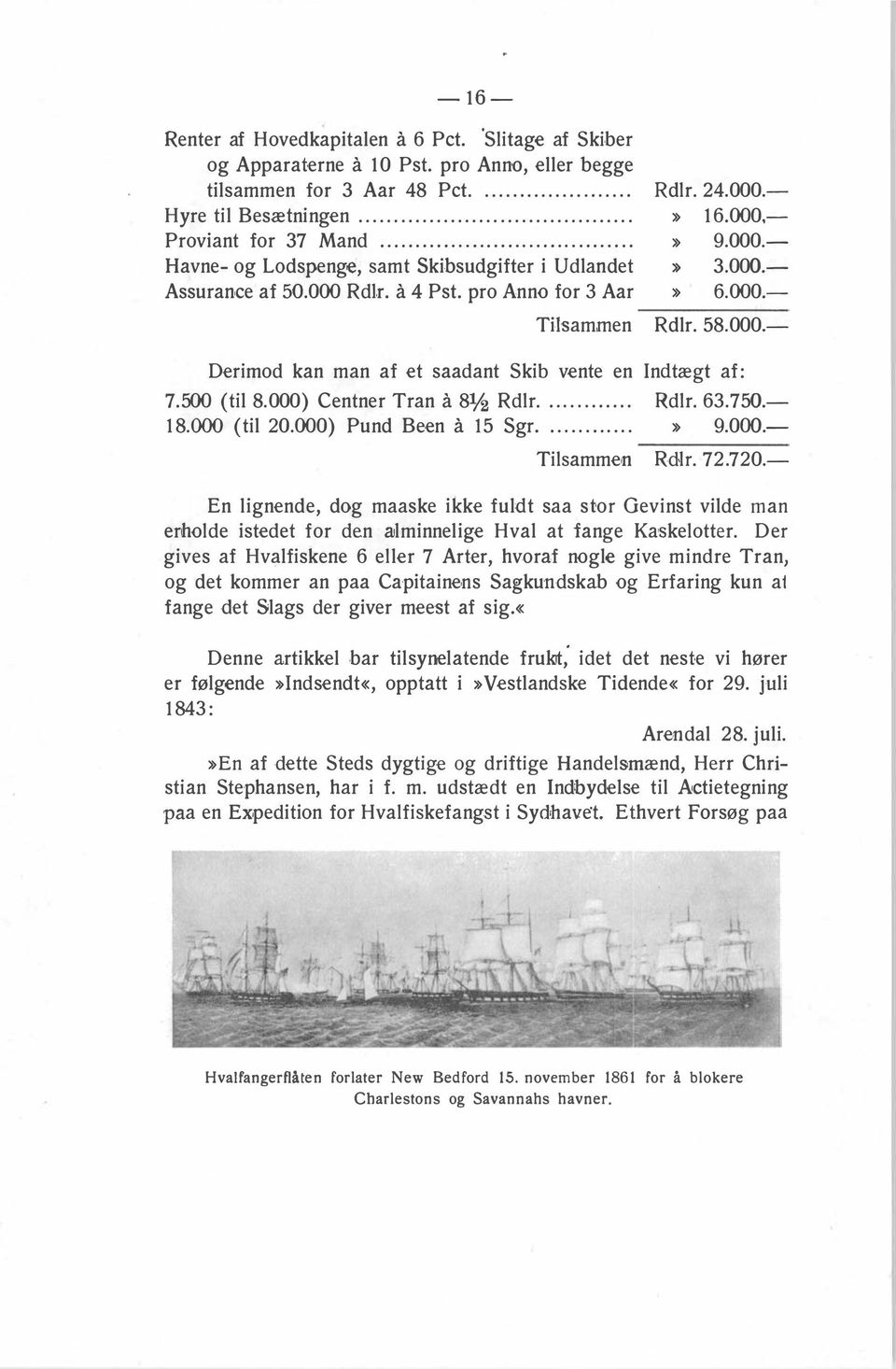 500 (til 8.000) Centner Tran å 81/2 Rdlr. """""" Rdlr. 63.750.- 18.000 (til 20.000) Pund Been å 15 Sgr. """"""» 9.000.- Tilsammen Rdlr. 72.720.