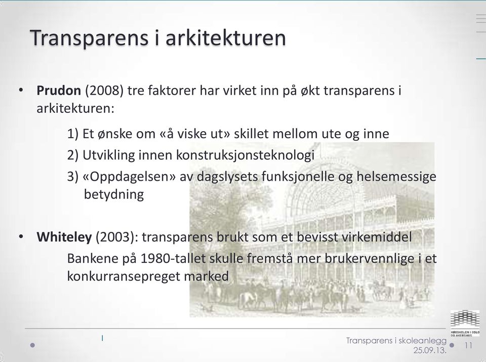 dagslysets funksjonelle og helsemessige betydning Whiteley (2003): transparens brukt som et bevisst virkemiddel