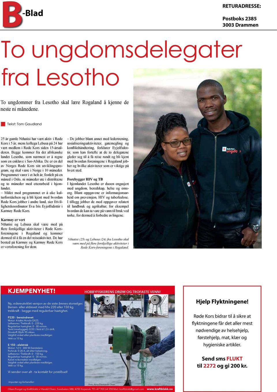 Begge kommer fra det afrikanske landet Lesotho, som nærmest er å regne som en enklave i Sør-Afrika. De er en del av Norges Røde Kors sitt utviklingsprogram, og skal være i Norge i 10 måneder.