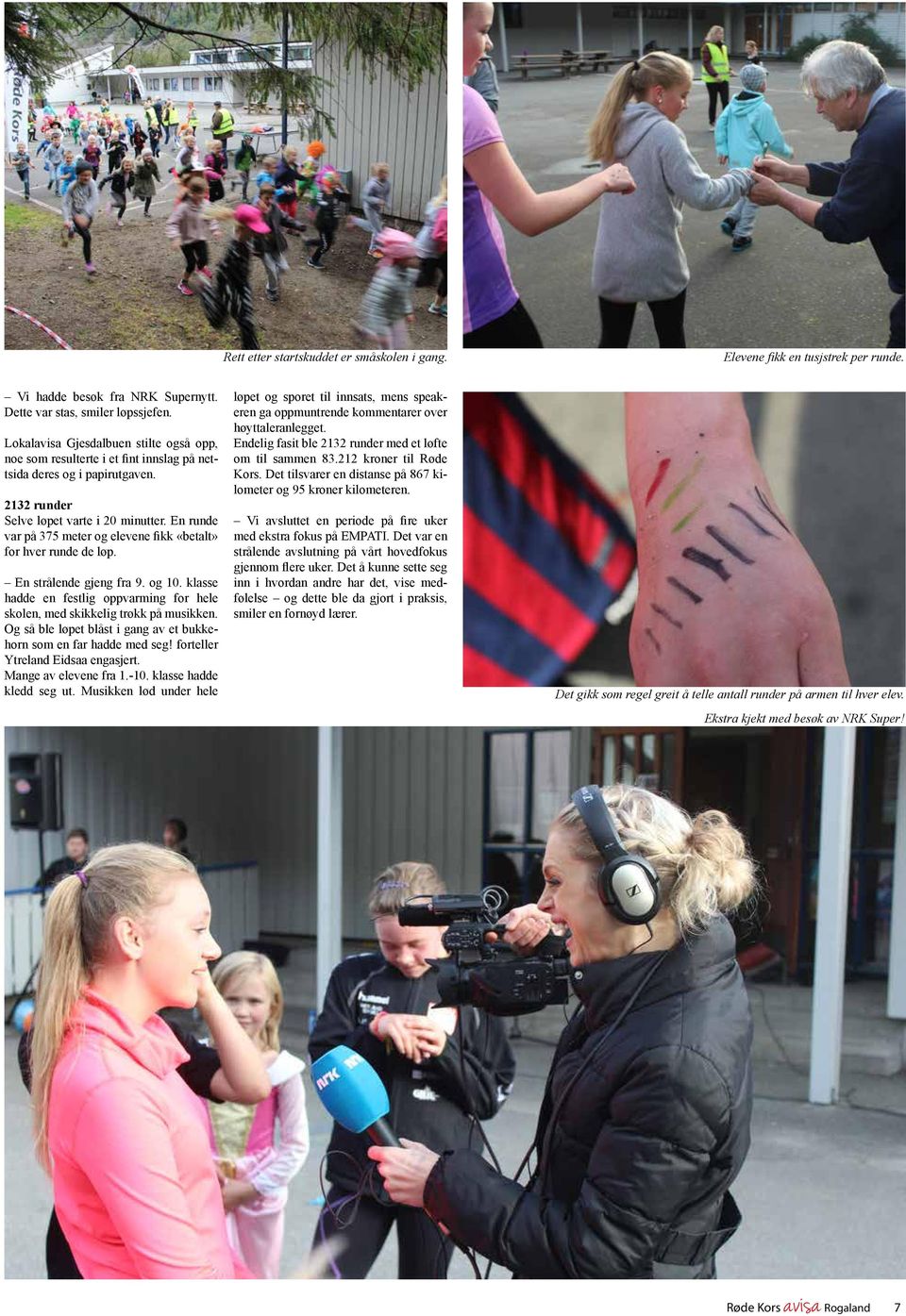 En runde var på 375 meter og elevene fikk «betalt» for hver runde de løp. En strålende gjeng fra 9. og 10. klasse hadde en festlig oppvarming for hele skolen, med skikkelig trøkk på musikken.