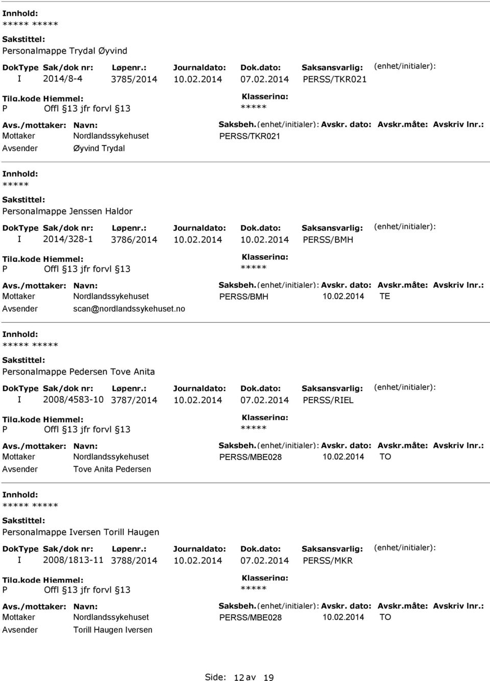 : ERSS/BMH TE scan@nordlandssykehuset.no ersonalmappe edersen Tove Anita 2008/4583-10 3787/2014 ERSS/REL Avs./mottaker: Navn: Saksbeh. Avskr. dato: Avskr.