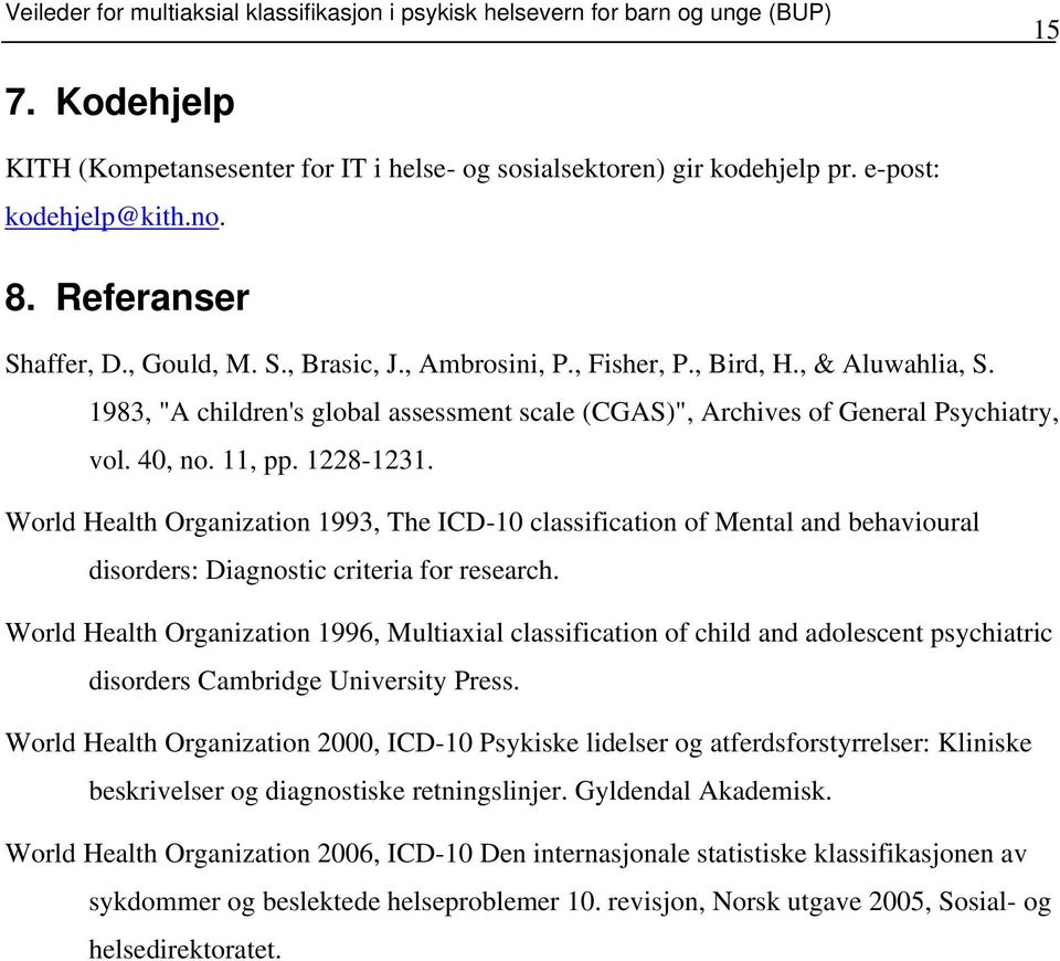 40, no. 11, pp. 1228-1231. World Health Organization 1993, The ICD-10 classification of Mental and behavioural disorders: Diagnostic criteria for research.