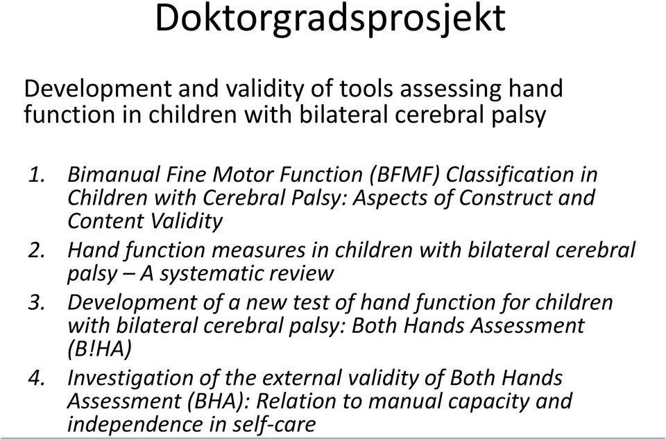 Hand function measures in children with bilateral cerebral palsy A systematic review 3.