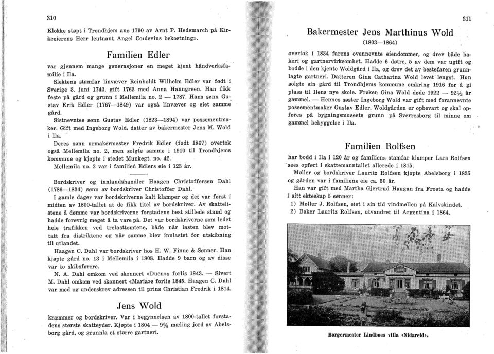 Han fikk feste på gård og grunn i Mellemila no. 2 1787. Hans sønn Gustav Erik Edler (1767 1849) var også linvæver og eiet samme gård. Sistnevntes sønn Gustav Edler (1823 1894) var possementmaker.