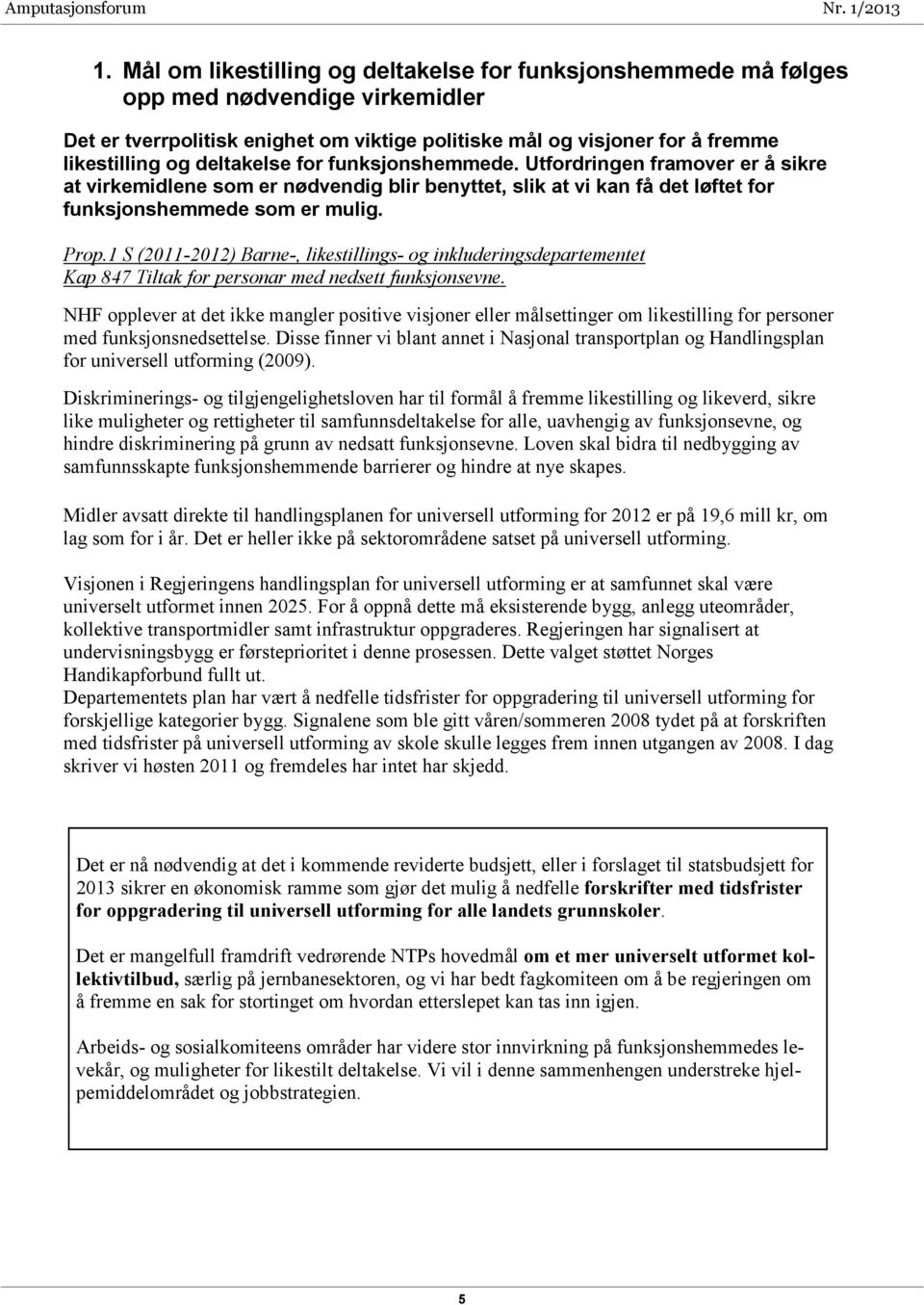 1 S (2011-2012) Barne-, likestillings- og inkluderingsdepartementet Kap 847 Tiltak for personar med nedsett funksjonsevne.