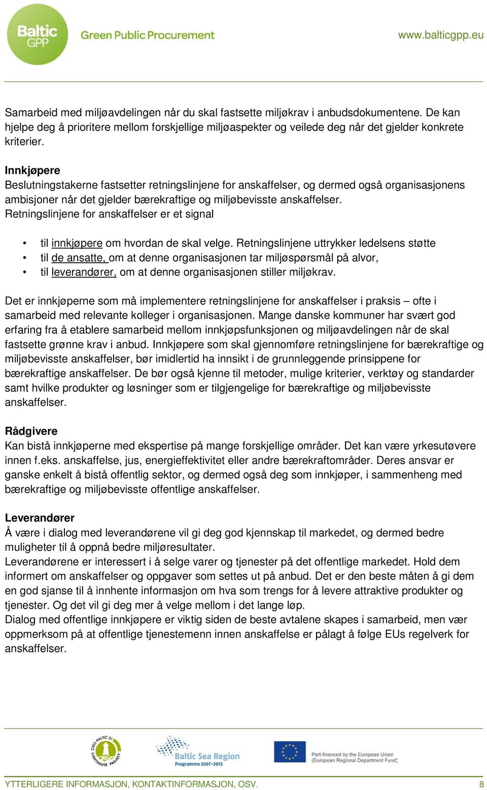 Retningslinjene for anskaffelser er et signal til innkjøpere om hvordan de skal velge.