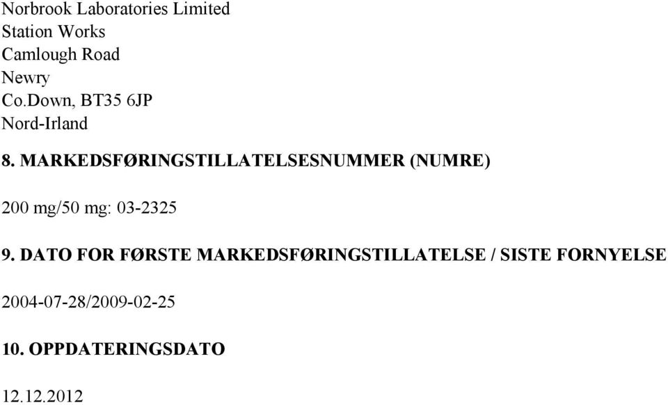 MARKEDSFØRINGSTILLATELSESNUMMER (NUMRE) 200 mg/50 mg: 03-2325 9.