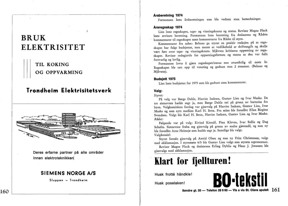 SIEMENS NORGE A/S Sluppen Trondheim Årsregnskap 1974 Lien leste regnskapet, taps- og vinningskonto og status. Revisor Magne Flack leste revisors beretning.