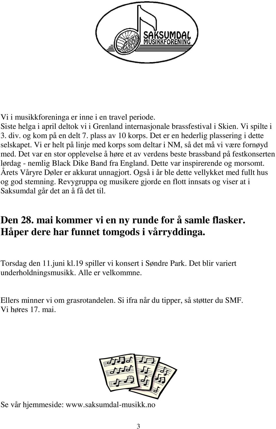 Det var en stor opplevelse å høre et av verdens beste brassband på festkonserten lørdag - nemlig Black Dike Band fra England. Dette var inspirerende og morsomt.