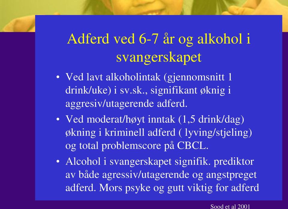 problemscore på CBCL. Alcohol i svangerskapet signifik.