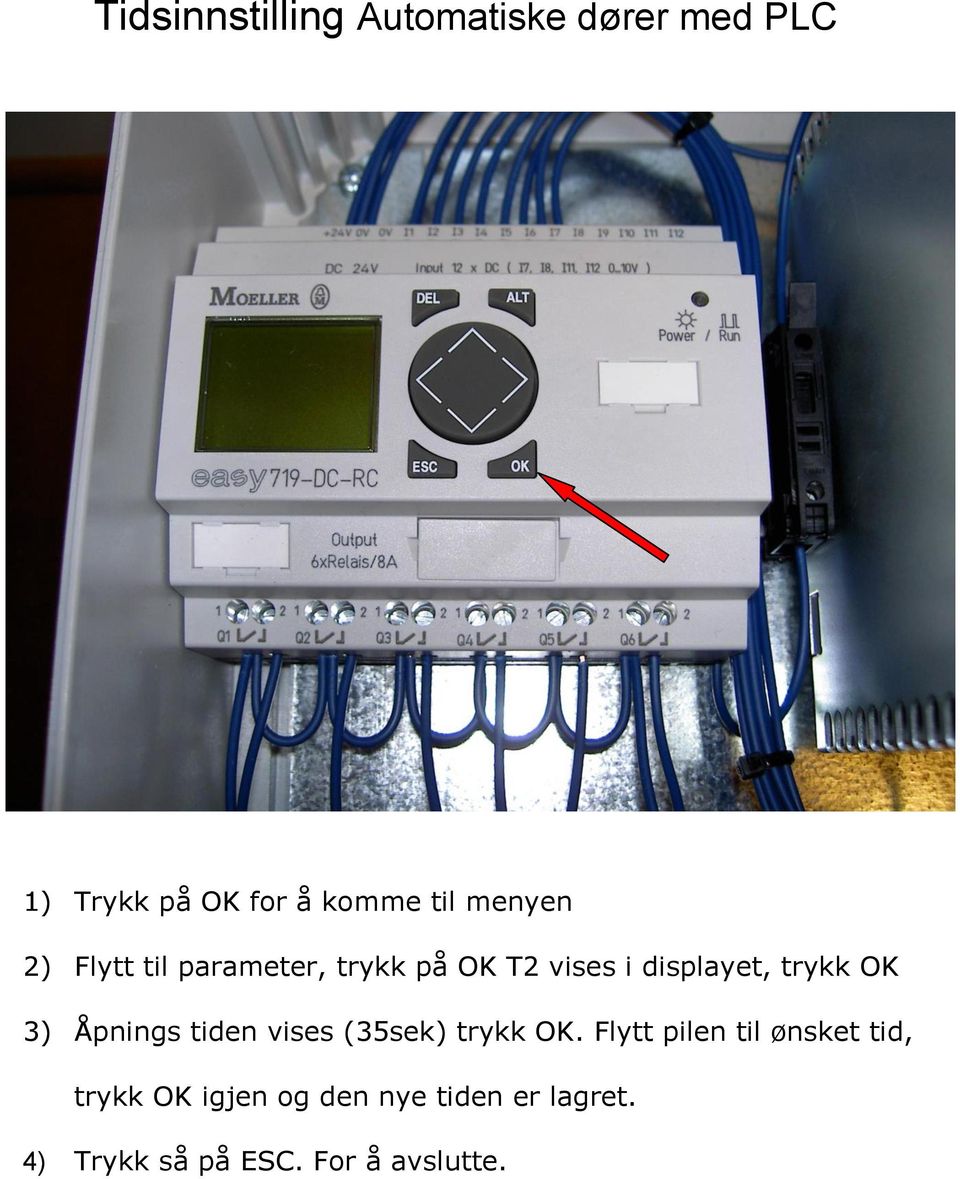 3) Åpnings tiden vises (35sek) trykk OK.