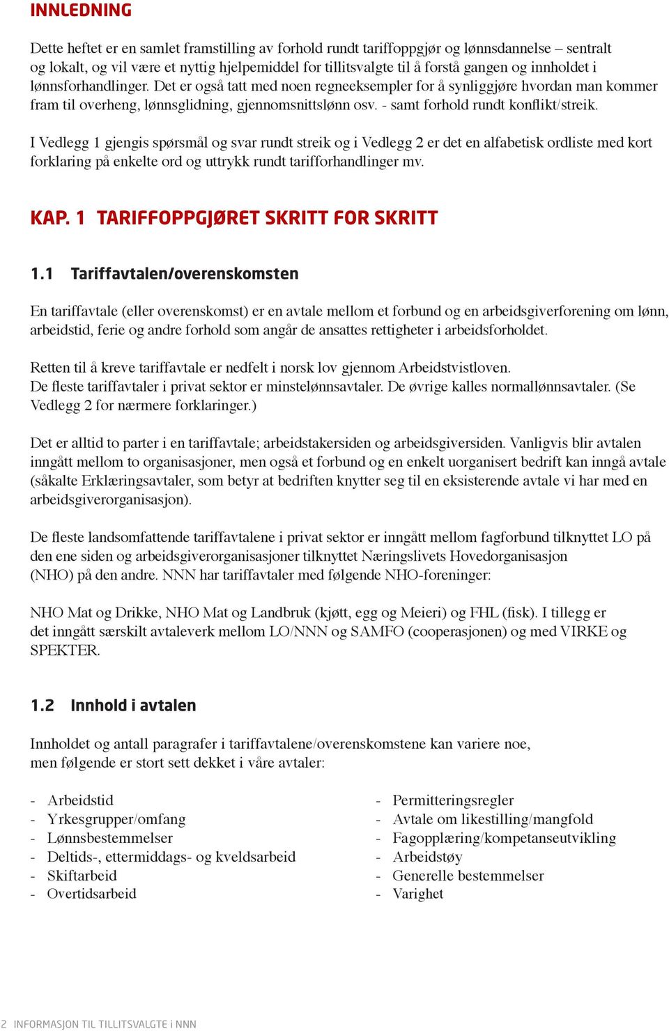 - samt forhold rundt konflikt/streik.