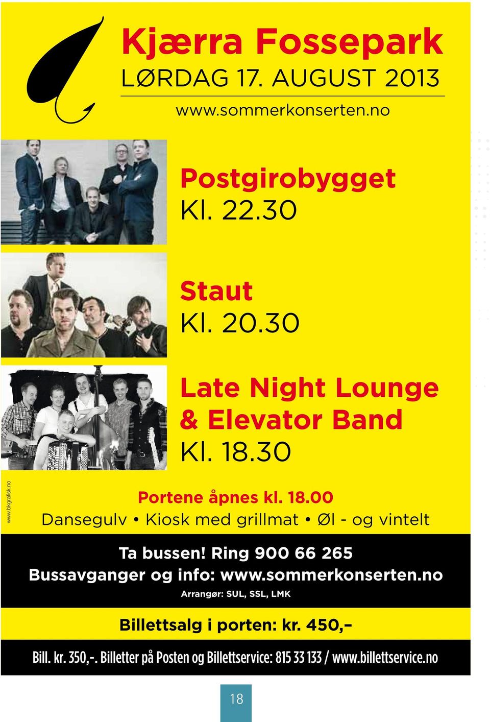 Ring 900 66 265 Bussavganger og info: www.sommerkonserten.no Arrangør: SUL, SSL, LMK Billettsalg i porten: kr.