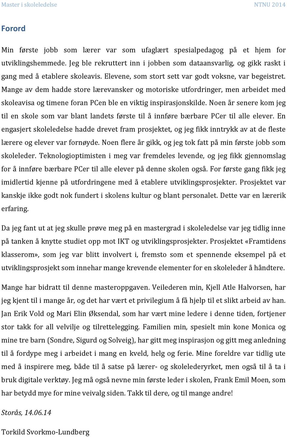 Mange av dem hadde store lærevansker og motoriske utfordringer, men arbeidet med skoleavisa og timene foran PCen ble en viktig inspirasjonskilde.