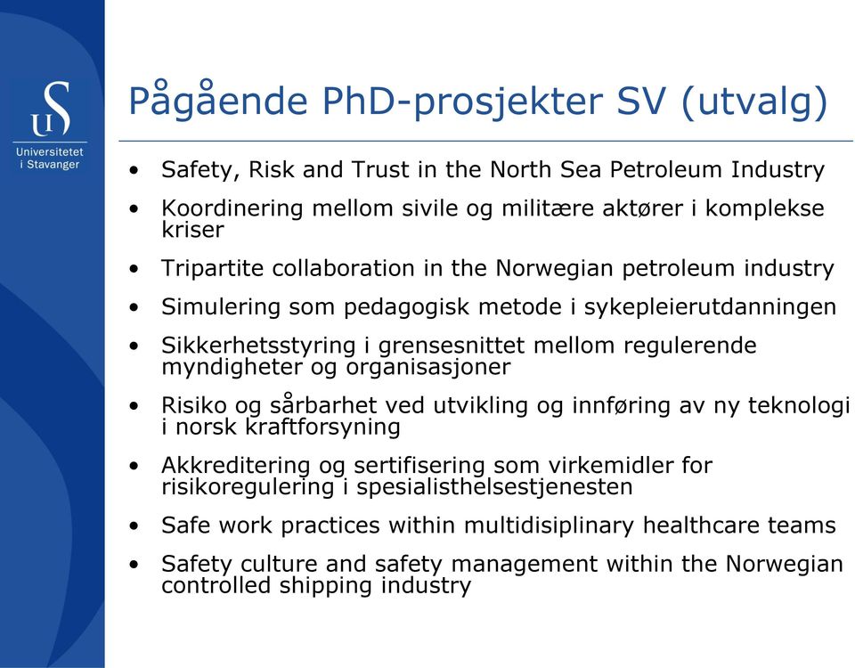 og organisasjoner Risiko og sårbarhet ved utvikling og innføring av ny teknologi i norsk kraftforsyning Akkreditering og sertifisering som virkemidler for risikoregulering