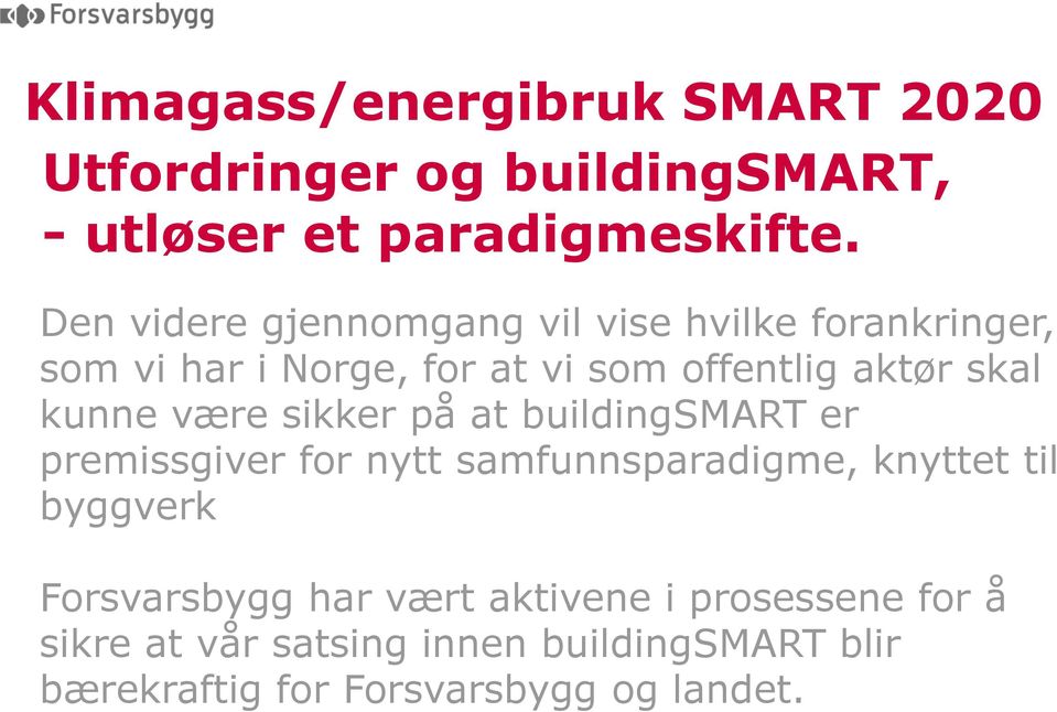 kunne være sikker på at buildingsmart er premissgiver for nytt samfunnsparadigme, knyttet til byggverk