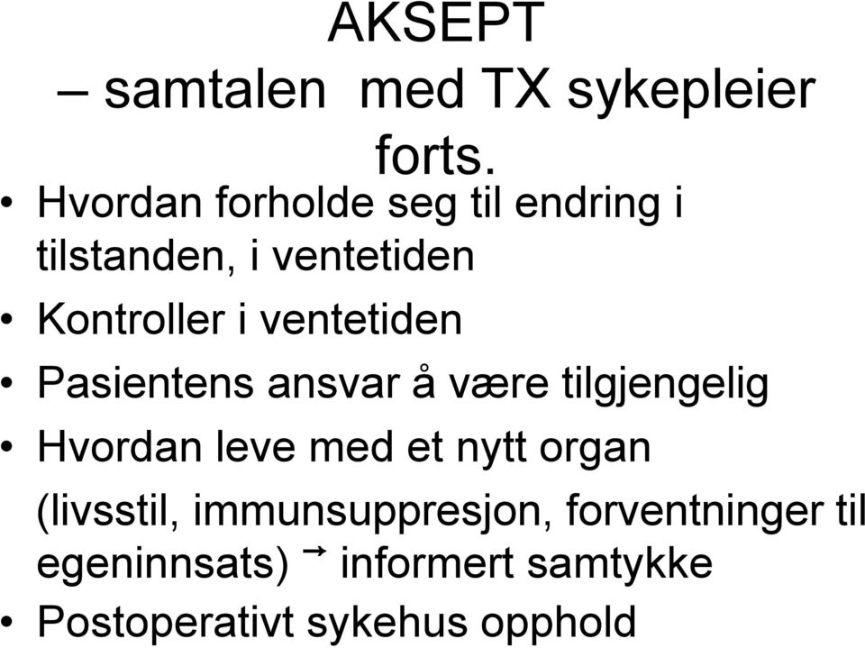 ventetiden Pasientens ansvar å være tilgjengelig Hvordan leve med et nytt