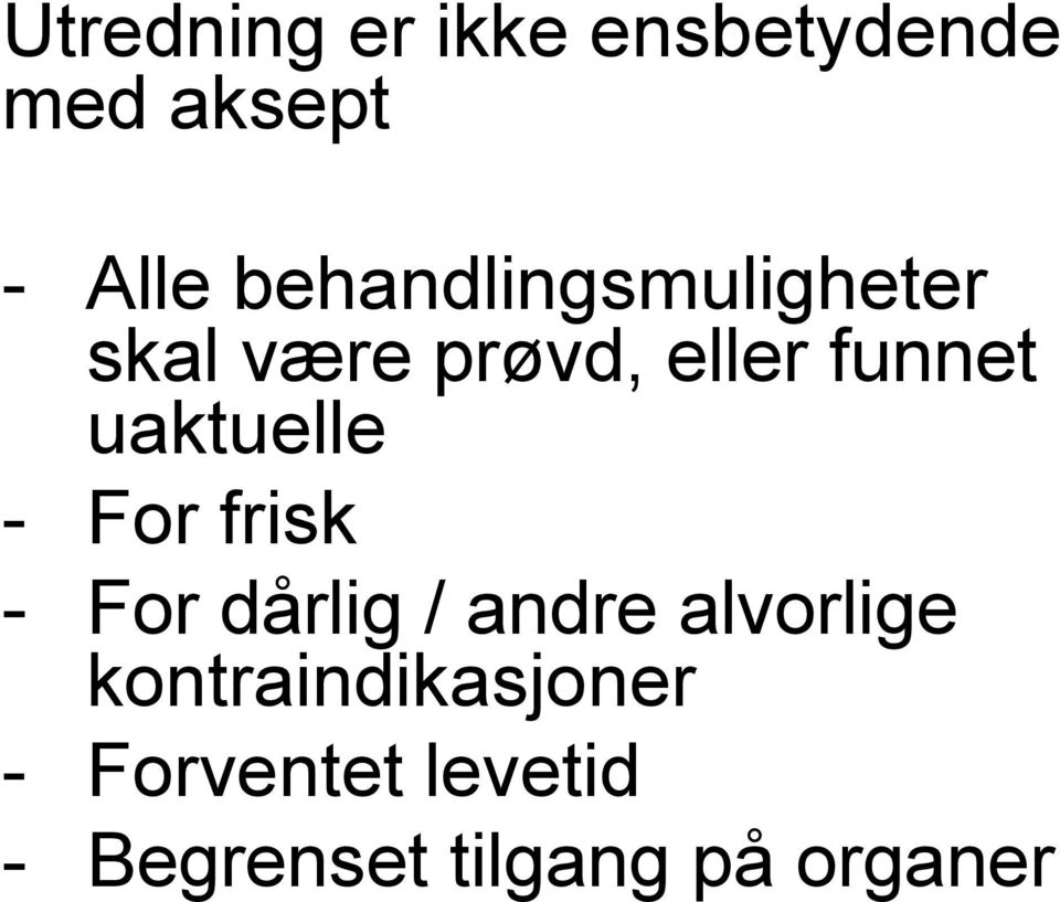 uaktuelle - For frisk - For dårlig / andre alvorlige