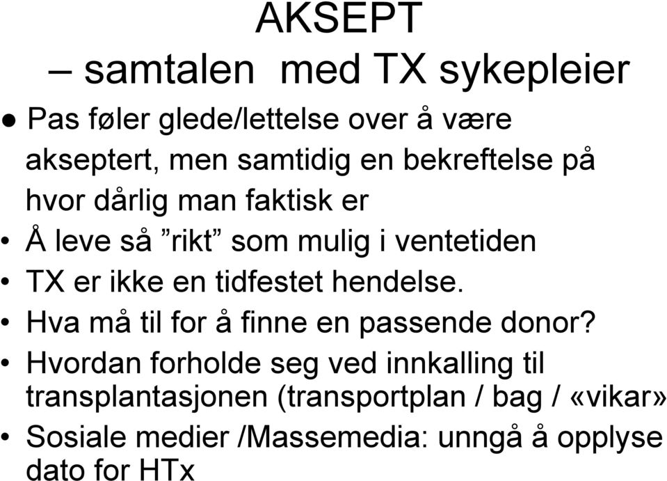 tidfestet hendelse. Hva må til for å finne en passende donor?