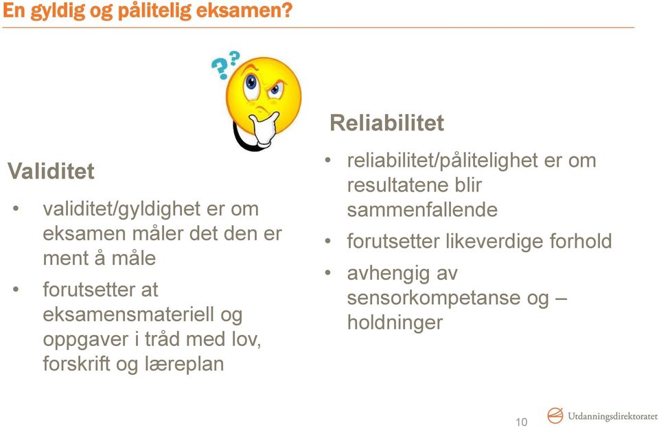 forutsetter at eksamensmateriell og oppgaver i tråd med lov, forskrift og læreplan