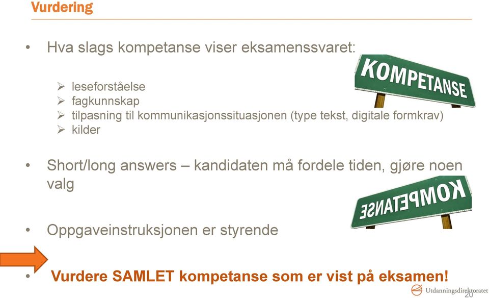 formkrav) kilder Short/long answers kandidaten må fordele tiden, gjøre noen