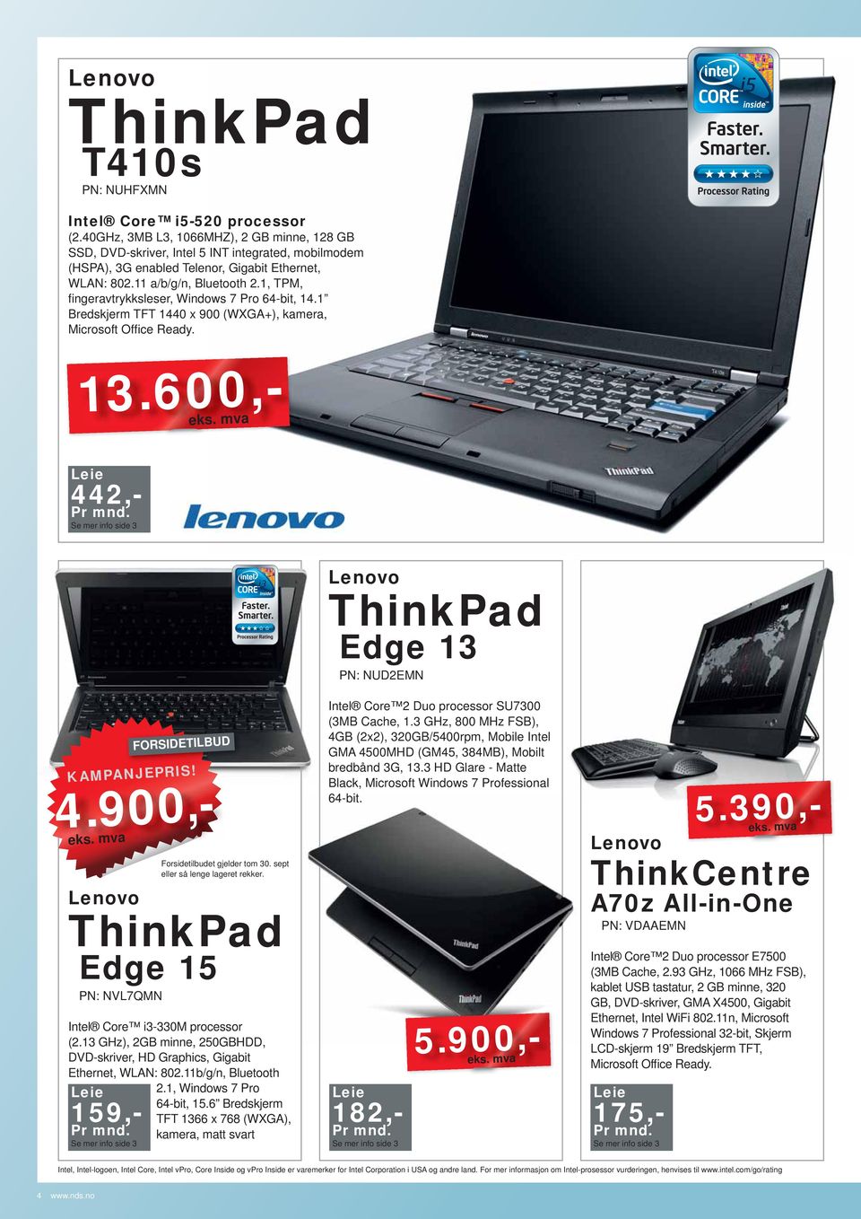 1, TPM, fi ngeravtrykksleser, Windows 7 Pro 64-bit, 14.1 Bredskjerm TFT 1440 x 900 (WXGA+), kamera, Microsoft Offi ce Ready. 13.600,- 442,- Lenovo ThinkPad Edge 13 PN: NUD2EMN KAMPANJEPRIS! 5.390,- 4.