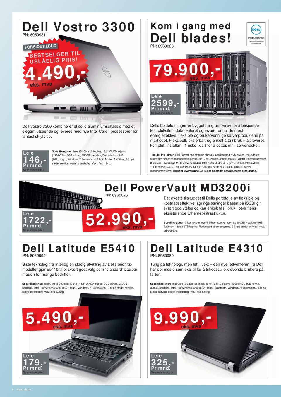 146,- Spesifikasjoner: Intel i3-350m (2,26ghz), 13,3 WLED skjerm (1366x768), 2GB minne, 250GB harddisk, Dell Wireless 1501 (802.