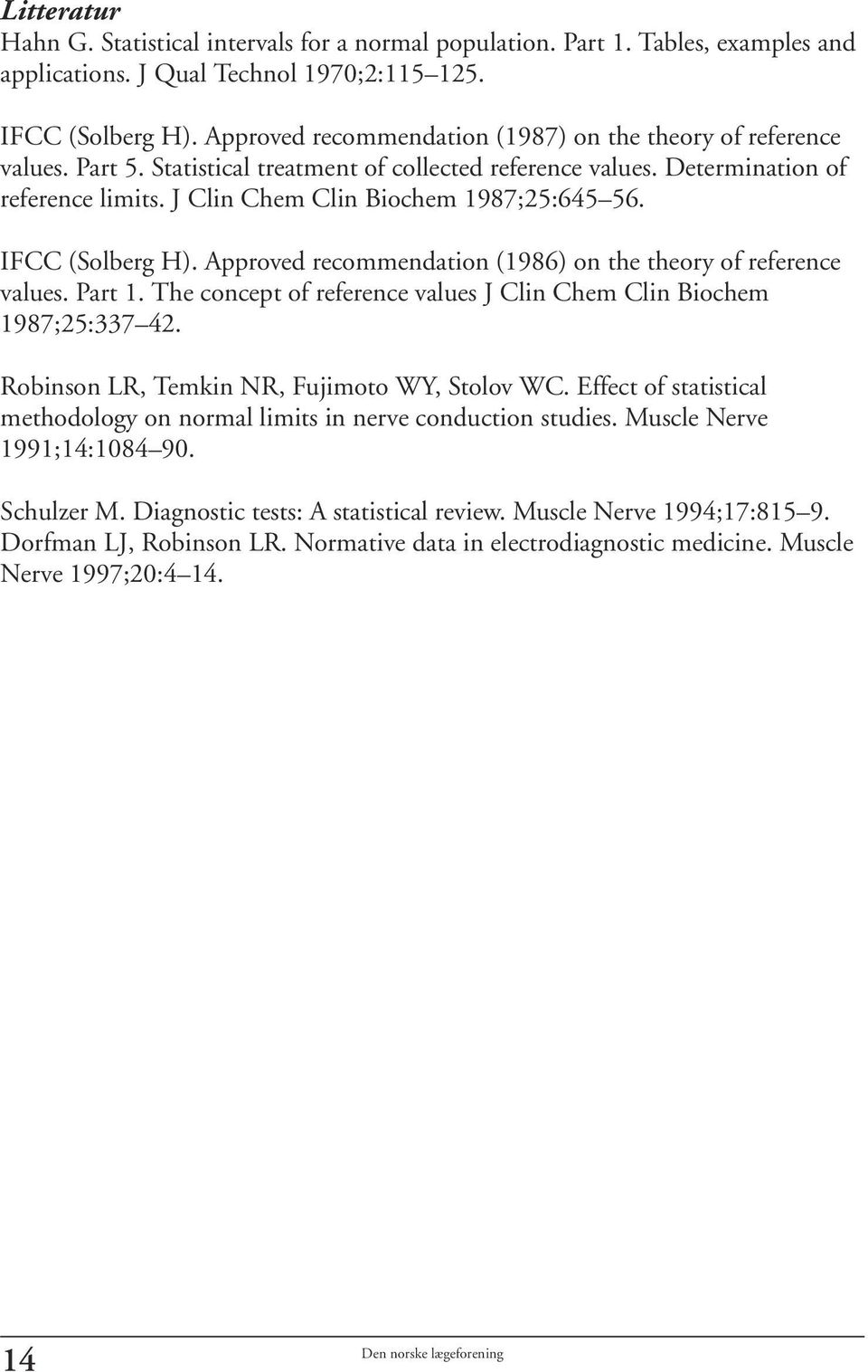 J Clin Chem Clin Biochem 1987;25:645 56. IFCC (Solberg H). Approved recommendation (1986) on the theory of reference values. Part 1.