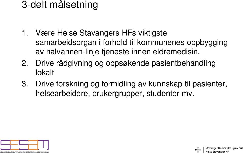 oppbygging av halvannen-linje tjeneste innen eldremedisin. 2.