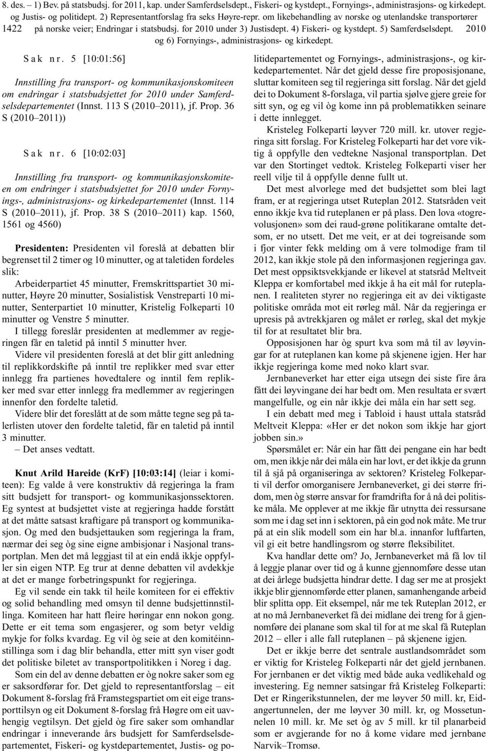 36 S (2010 2011)) S a k n r. 6 [10:02:03] Innstilling fra transport- og kommunikasjonskomiteen om endringer i statsbudsjettet for 2010 under Fornyings-, administrasjons- og kirkedepartementet (Innst.