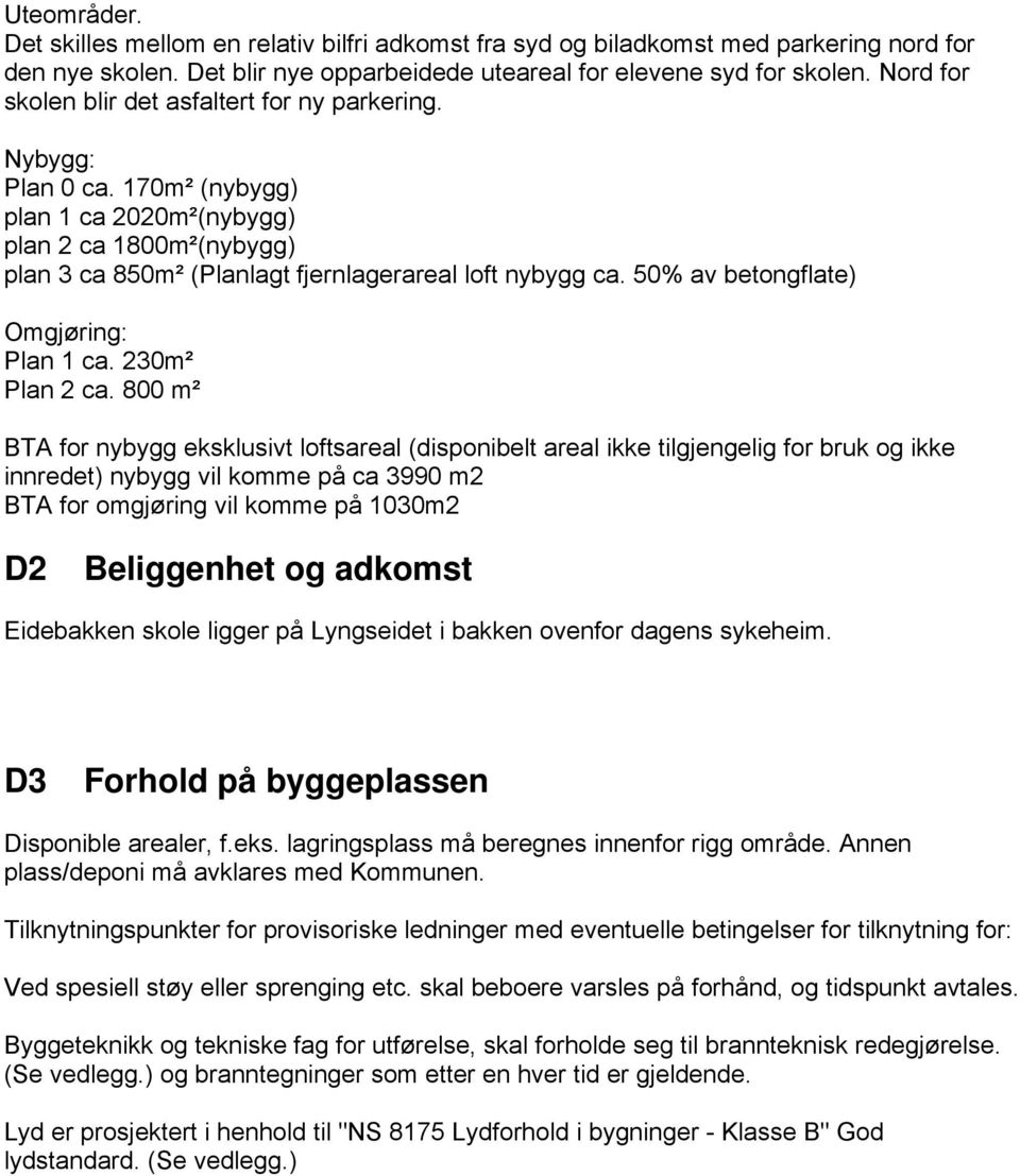 50% av betongflate) Omgjøring: Plan 1 ca. 230m² Plan 2 ca.