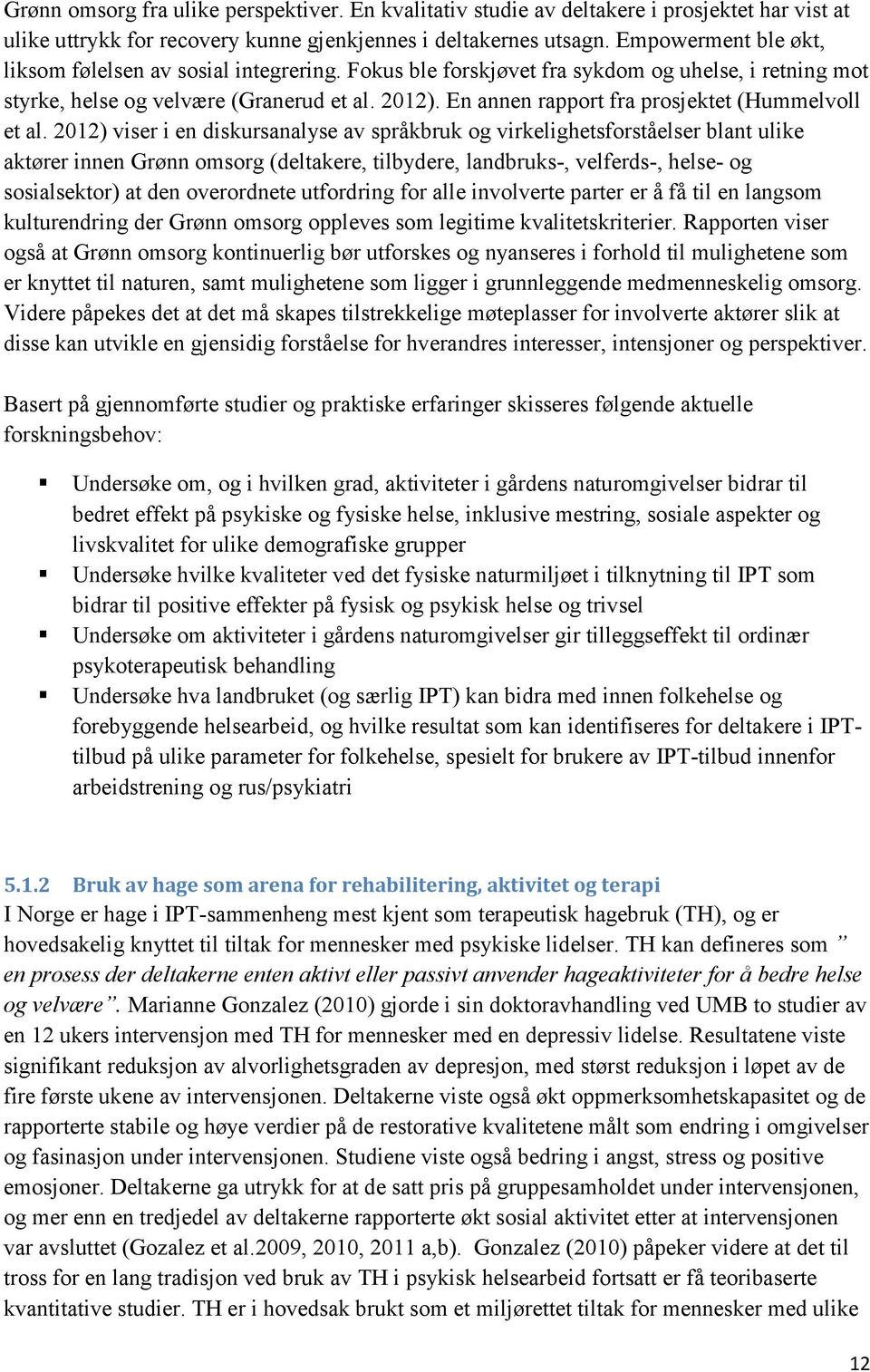 En annen rapport fra prosjektet (Hummelvoll et al.