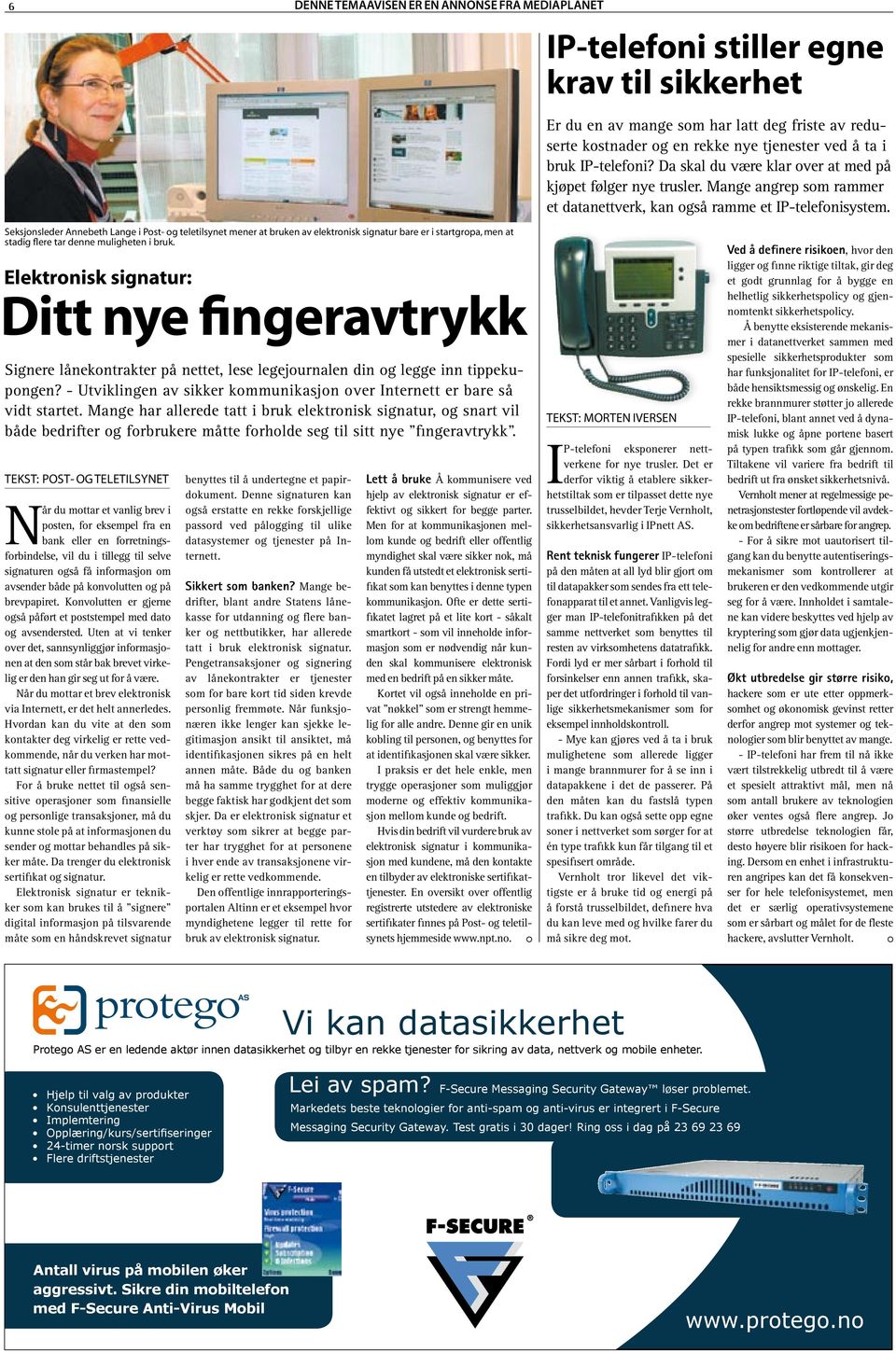 Seksjonsleder Annebeth Lange i Post- og teletilsynet mener at bruken av elektronisk signatur bare er i startgropa, men at stadig flere tar denne muligheten i bruk.