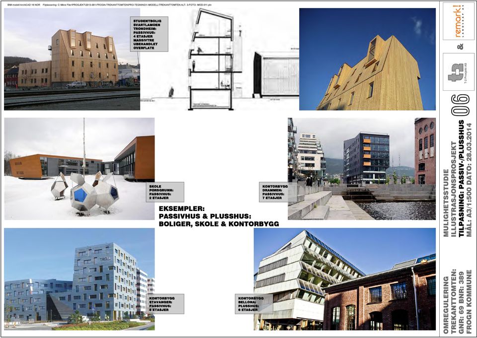 ETASJER EKSEMPLER: PASSIVHUS PLUSSHUS: BOLIGER, SKOLE KONTORBYGG TILPASNING: