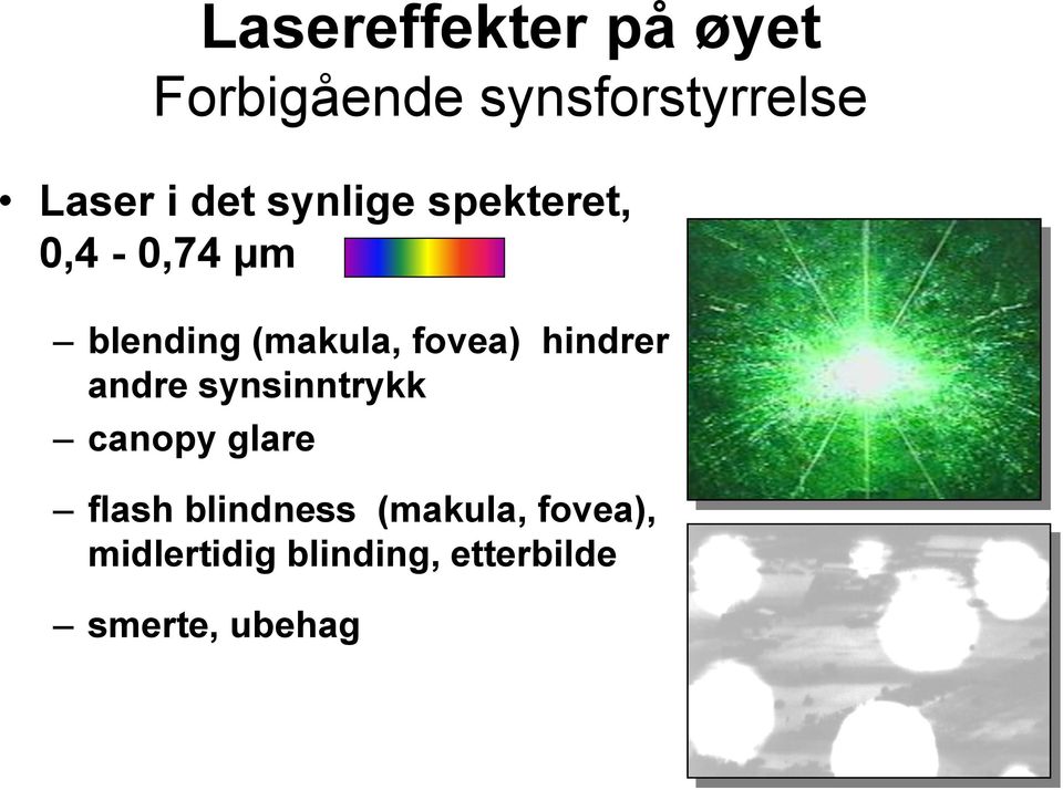 hindrer andre synsinntrykk canopy glare flash blindness