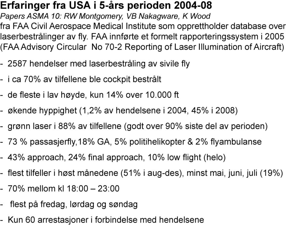 tilfellene ble cockpit bestrålt - de fleste i lav høyde, kun 14% over 10.