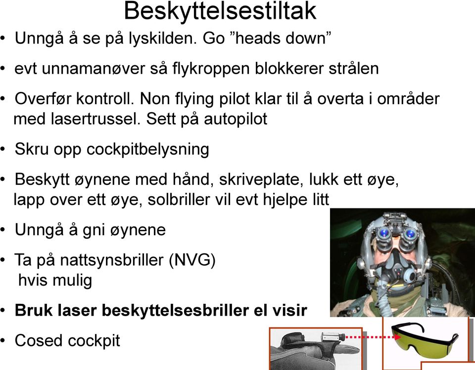 Non flying pilot klar til å overta i områder med lasertrussel.