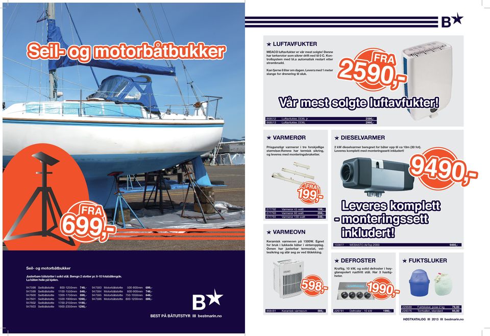 rørene har termisk sikring, og leveres med monteringsbraketter. 277792 277793 277794 Varmerør 45 watt Varmerør 80 watt Varmerør 130 watt 2 kw dieselvarmer beregnet for båter opp til ca 10m (30 fot).