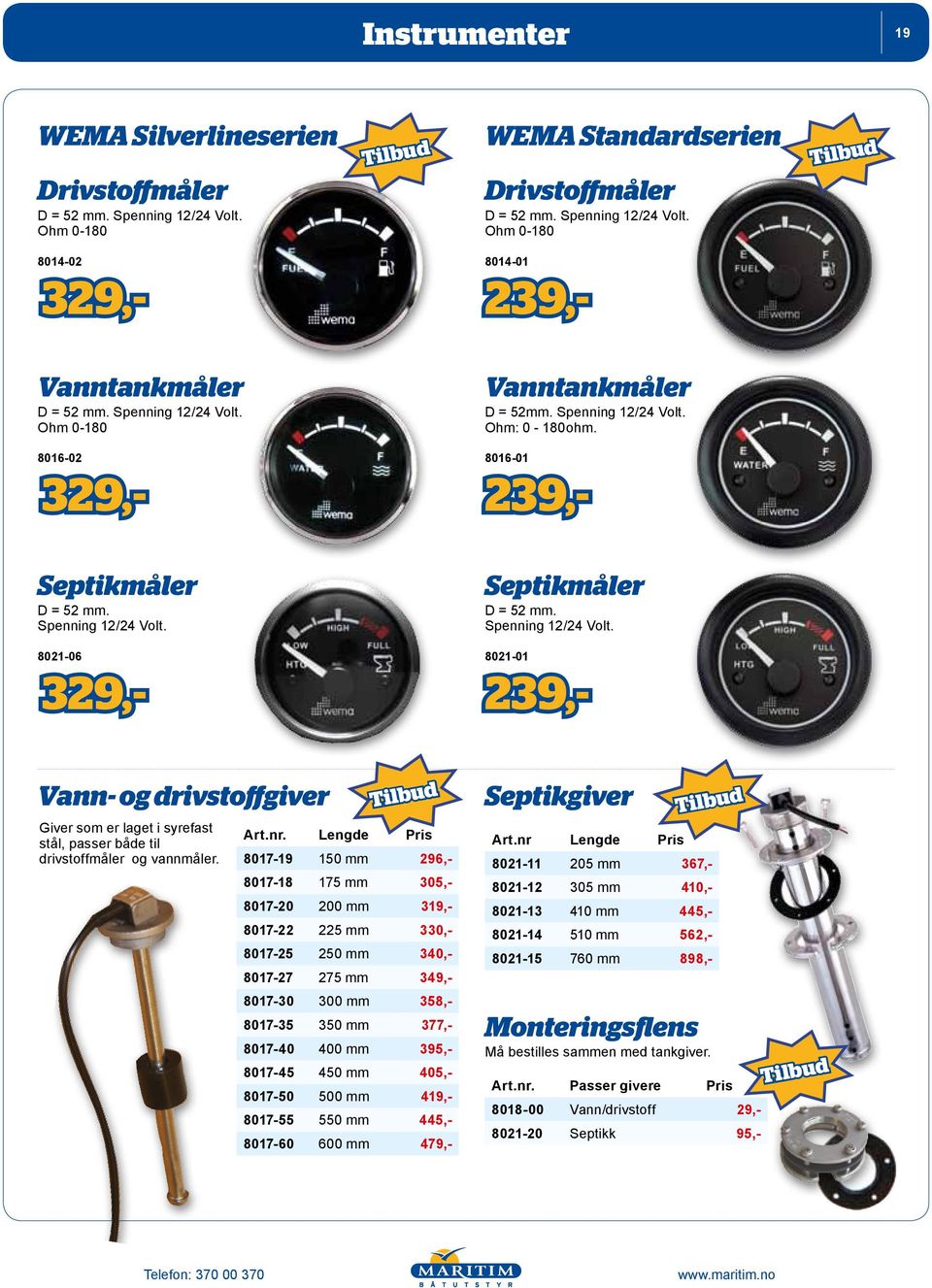 Ohm: 0-180ohm. 8016-02 8016-01 329,- 239,- Septikmåler D = 52 mm. Spenning 12/24 Volt.