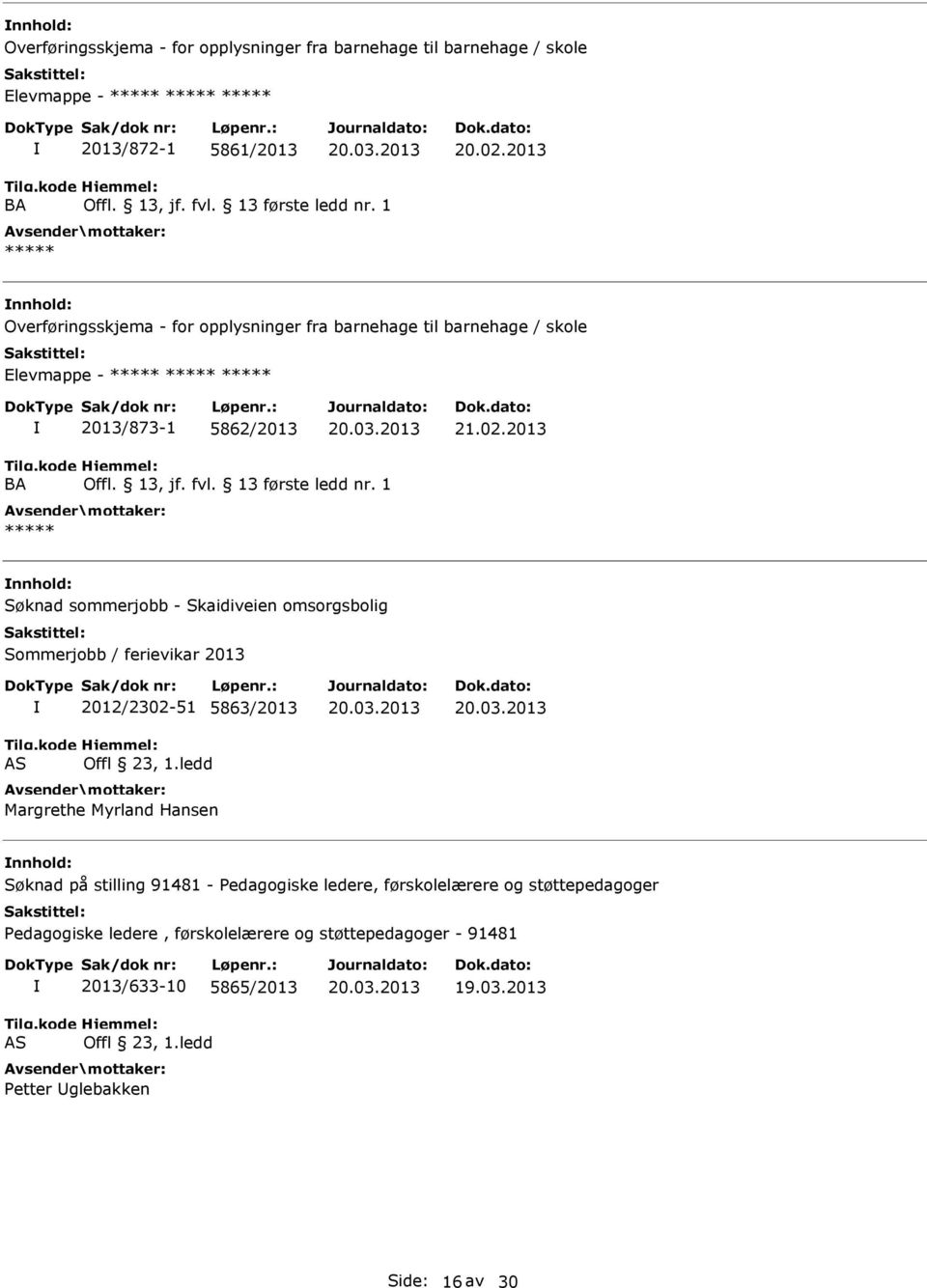 2013 BA Søknad sommerjobb - Skaidiveien omsorgsbolig Sommerjobb / ferievikar 2013 AS 2012/2302-51 5863/2013 Offl 23, 1.